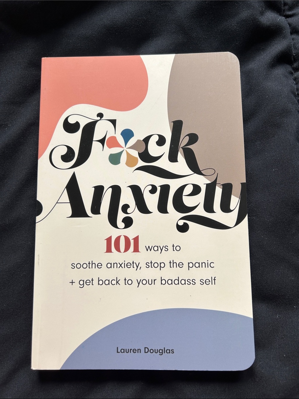 F*ck Anxiety by Lauren Douglas - Colorful Softcover